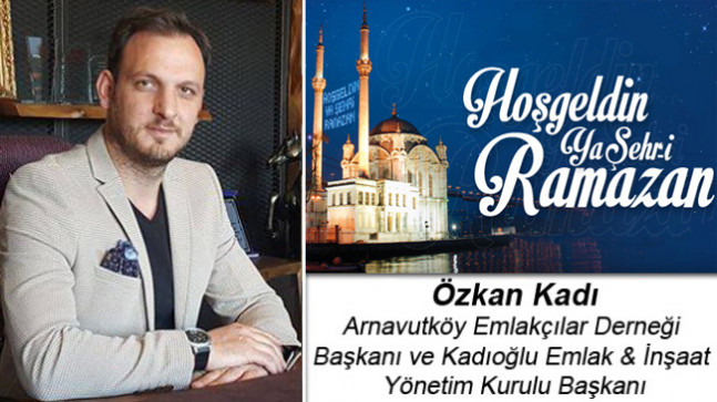 Özkan Kadı’nın Ramazan Ayı Mesajı