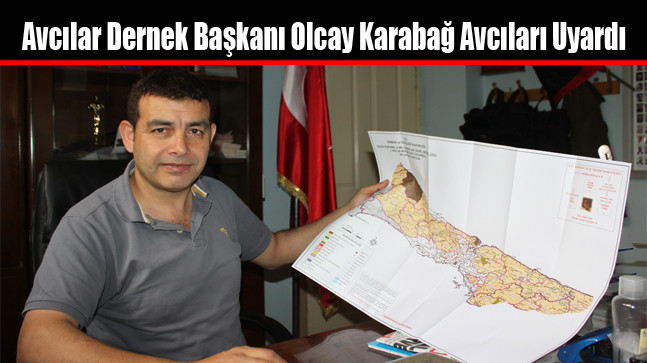 Olcay Karabağ Avcıları Uyardı