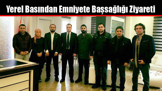 Yerel Basından Emniyete Başsağlığı Ziyareti