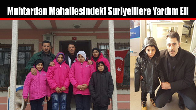 Muhtardan Mahallesindeki Suriyelilere Yardım Eli