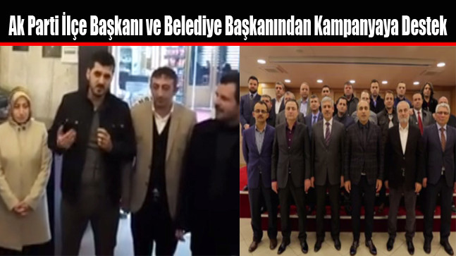 Ak Parti İlçe Başkanı ve Belediye Başkanından Evet Kampanyasına Destek