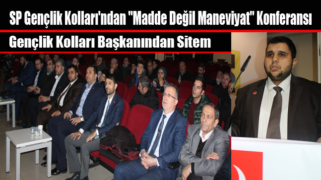 Saadet Partisi Gençlik Kolları’ndan “Madde Değil Maneviyat” Konferansı