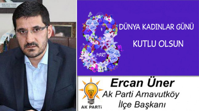 Ercan Üner’in 8 Mart Dünya Kadınlar Günü Mesajı