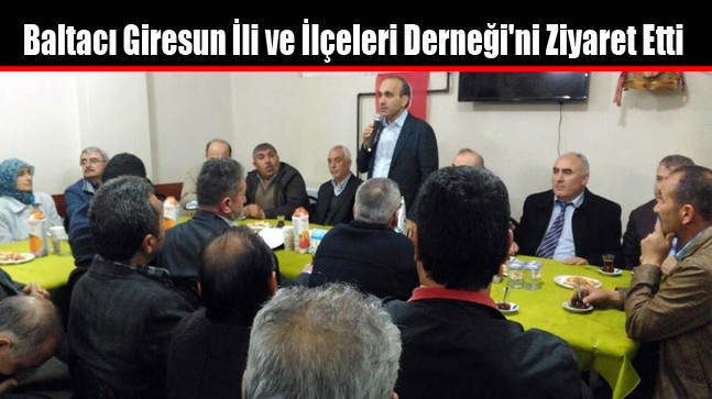 Baltacı Giresun İli ve İlçeleri Derneği’ni Ziyaret Etti