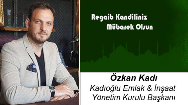 Özkan Kadı’nın Regaib Kandili Mesajı