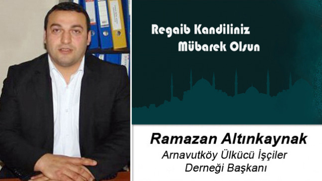 Ramazan Altınkaynak’ın Regaib Kandili Mesajı