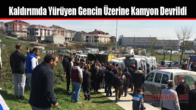 Kaldırımda Yürüyen Gencin Üzerine Kamyon Devrildi