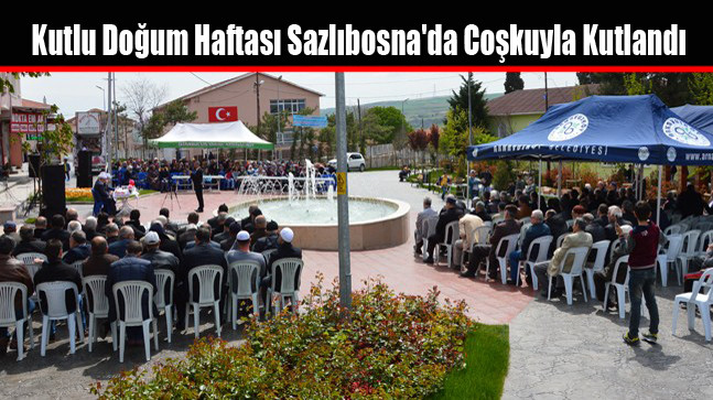 Kutlu Doğum Haftası Sazlıbosna’da Coşkuyla Kutlandı