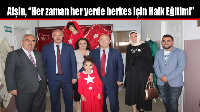 Afşin, “Her zaman her yerde herkes için Halk Eğitimi”