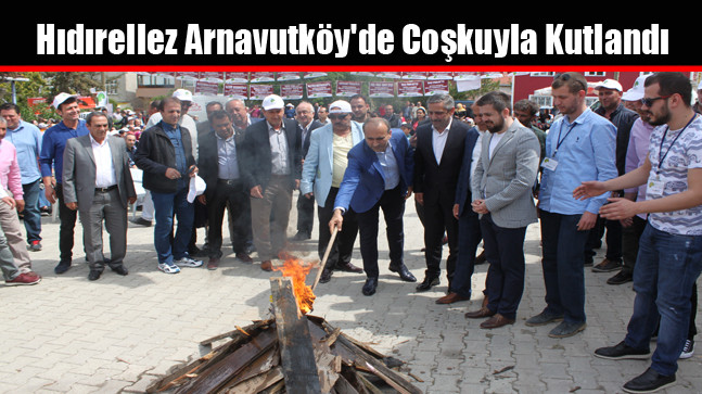 Hıdırellez Arnavutköy’de Coşkuyla Kutlandı