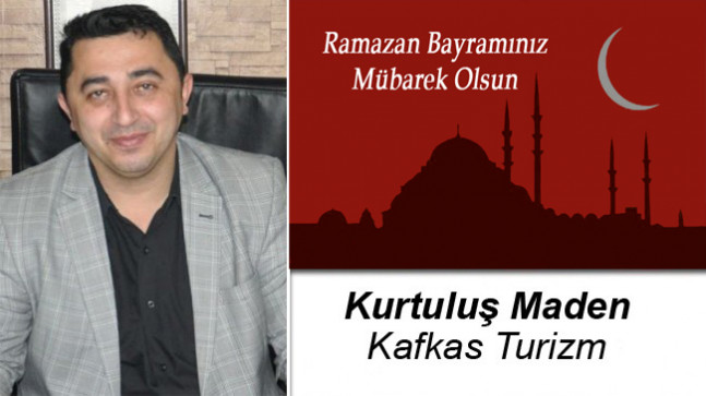 Kurtuluş Maden’in Ramazan Bayramı Mesajı