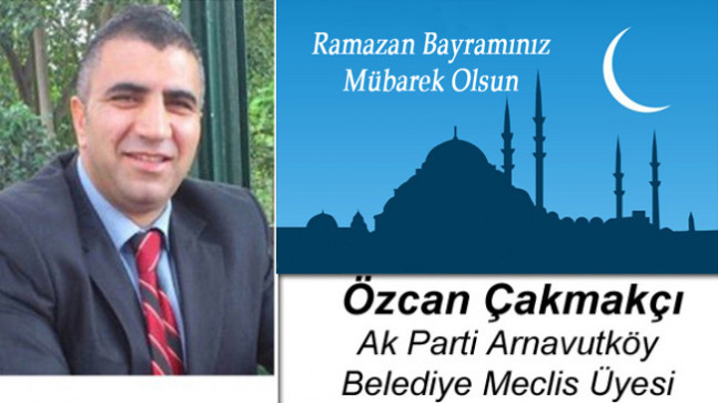 Özcan Çakmakçı’nın Ramazan Bayramı Mesajı