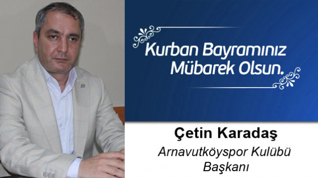 Çetin Karadaş’ın Kurban Bayramı Mesajı