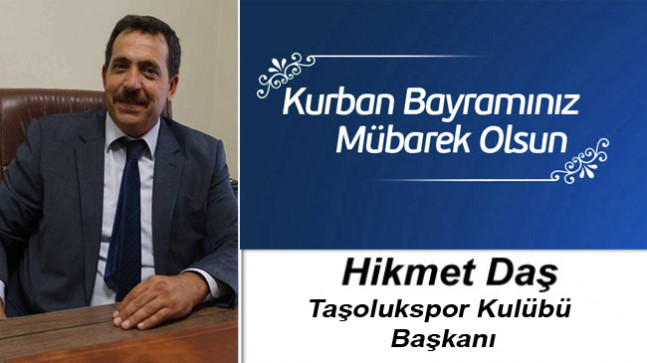 Hikmet Daş’ın Kurban Bayramı Mesajı