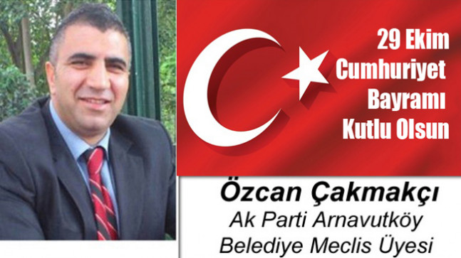 Özcan Çakmakçı’nın Cumhuriyet Bayramı Mesajı