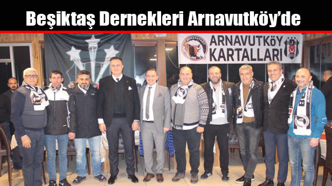 Beşiktaş Dernekleri Arnavutköy’de