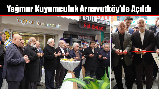 Yağmur Kuyumculuk Arnavutköy’de Açıldı