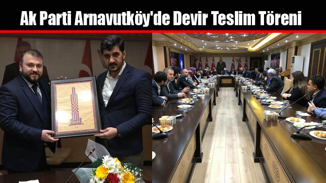 Ak Parti Arnavutköy’de Devir Teslim Töreni