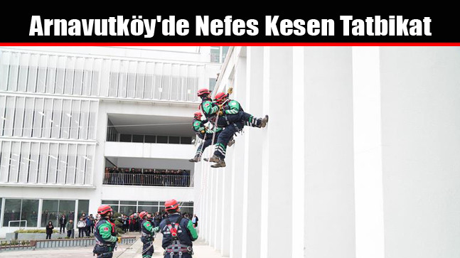 Arnavutköy’de Nefes Kesen Tatbikat