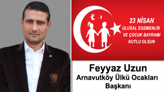 Feyyaz Uzun’un 23 Nisan Ulusal Egemenlik ve Çocuk Bayramı Mesajı