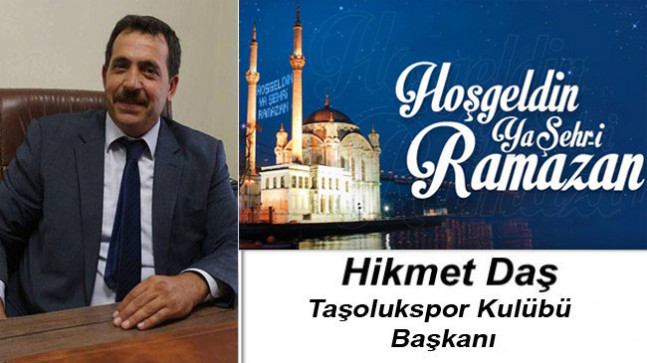 Hikmet Daş’ın Ramazan Ayı Mesajı