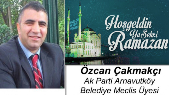 Özcan Çakmakçı’nın Ramazan Ayı Mesajı