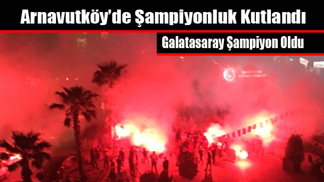 Arnavutköy’de Şampiyonluk Kutlandı