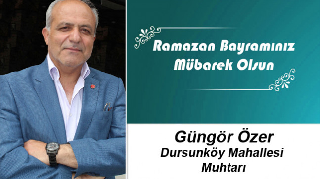 Güngör Özer’in Ramazan Bayramı Mesajı