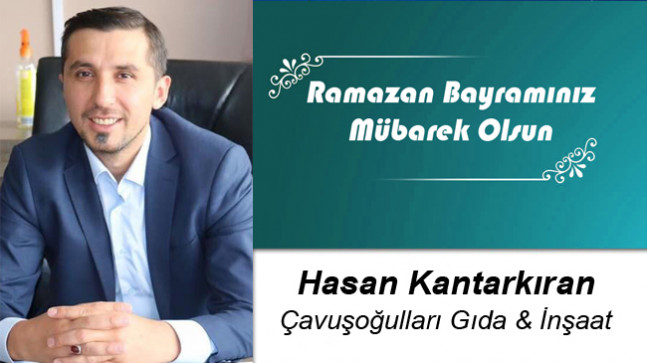 Hasan Kantarkıran’ın Ramazan Bayramı Mesajı