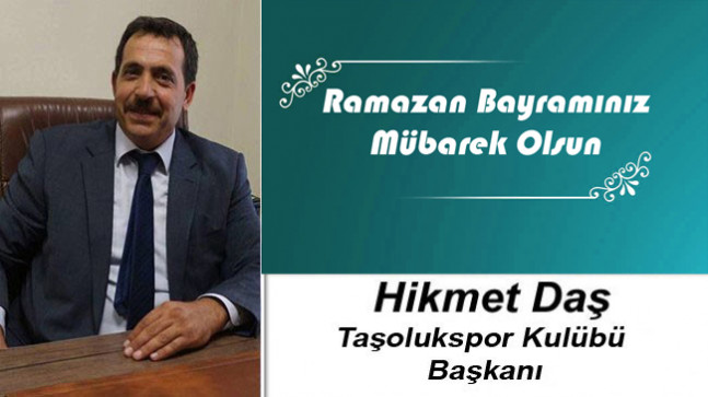 Hikmet Daş’ın Ramazan Bayramı Mesajı