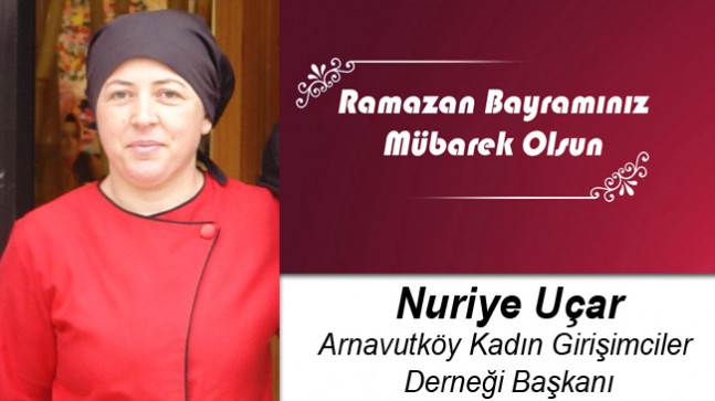 Nuriye Uçar’ın Ramazan Bayramı Mesajı