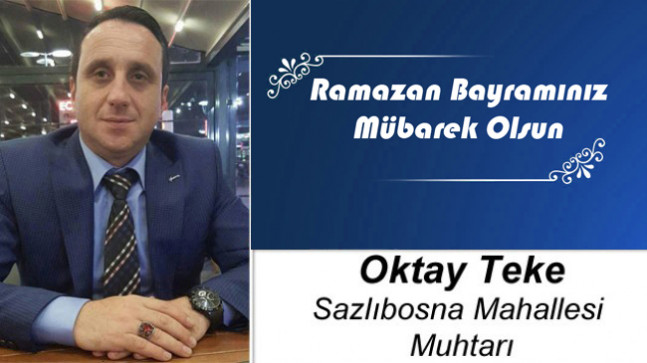 Oktay Teke’nin Ramazan Bayramı Mesajı