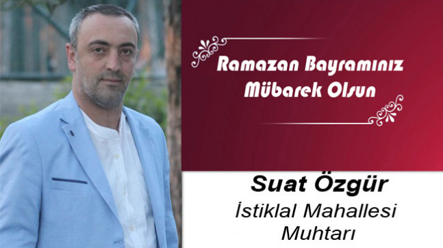 Suat Özgür’ün Ramazan Bayramı Mesajı