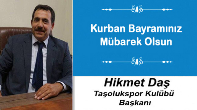 Hikmet Daş’ın Kurban Bayramı Mesajı