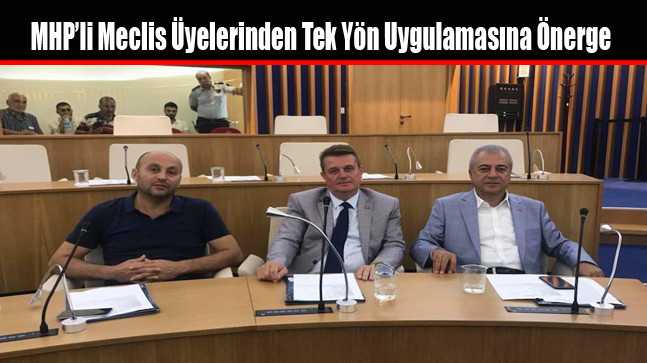 MHP’li Meclis Üyelerinden Tek Yön Uygulamasına Önerge