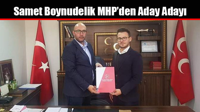 Samet Boynudelik MHP’den Aday Adayı