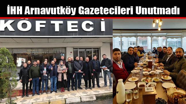 İHH Arnavutköy Gazetecileri Unutmadı