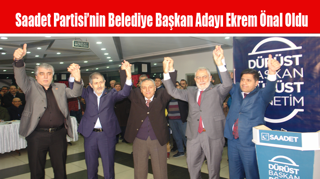 Saadet Partisi’nin Arnavutköy Belediye Başkan Adayı Ekrem Önal Oldu