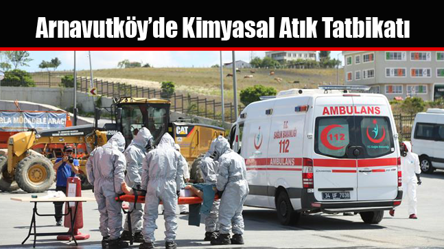 Arnavutköy’de Kimyasal Atık Tatbikatı