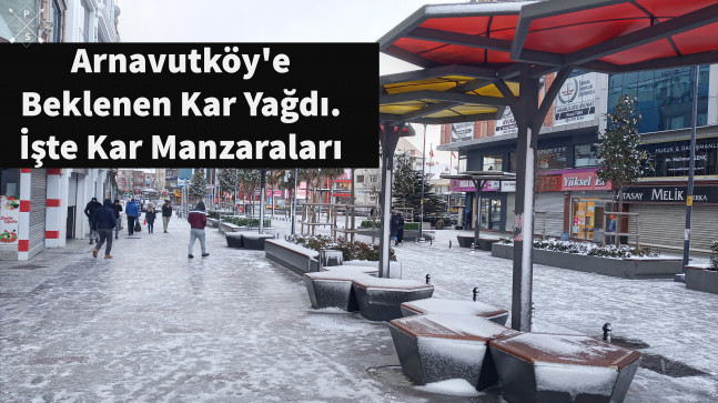 Arnavutköy’e Beklenen Kar Yağdı