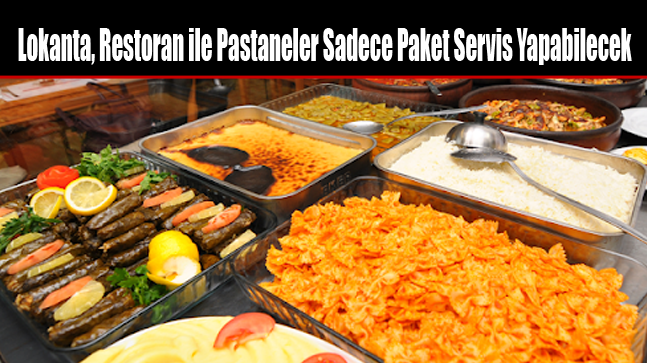 Lokanta, Restoran ile Pastaneler Sadece Paket Servis Yapabilecek