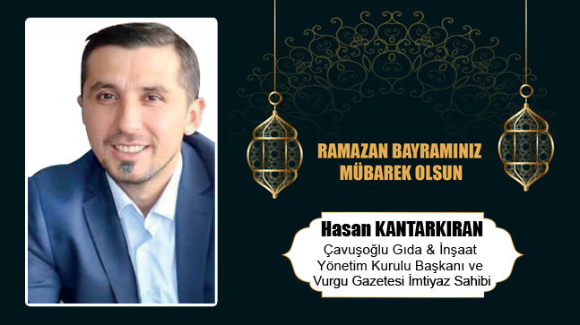 Hasan Kantarkıran’ın Ramazan Bayramı Mesajı