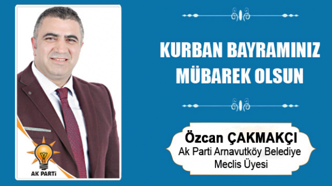 Özcan Çakmakçı’nın Kurban Bayramı Mesajı