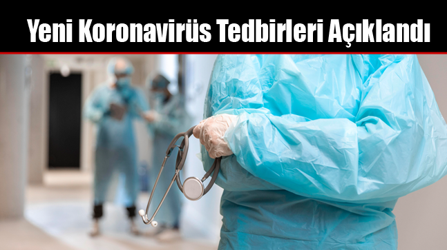 Yeni Koronavirüs Tedbirleri Açıklandı