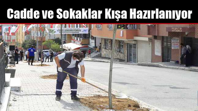 Cadde ve Sokaklar Kışa Hazırlanıyor