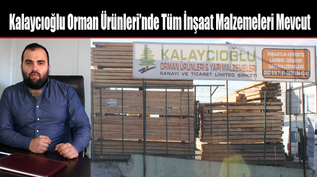 Kalaycıoğlu Orman Ürünleri’nde Tüm İnşaat Malzemeleri Mevcut