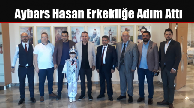 Aybars Hasan Erkekliğe Adım Attı