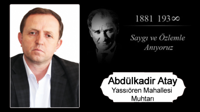 Abdülkadir Atay’ın 10 Kasım Atatürk’ü Anma Günü Mesajı