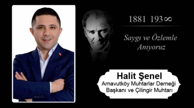 Halit Şenel’in 10 Kasım Atatürk’ü Anma Günü Mesajı