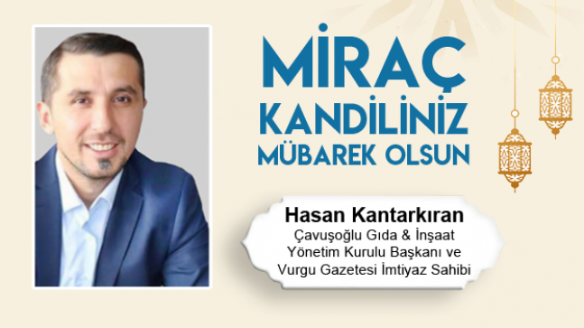 Hasan Kantarkıran’ın Miraç Kandili Mesajı